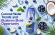 Coconut Water Supply Chain Trends and the Blueberry Blend Opportunity
