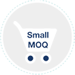 SMALL MOQ